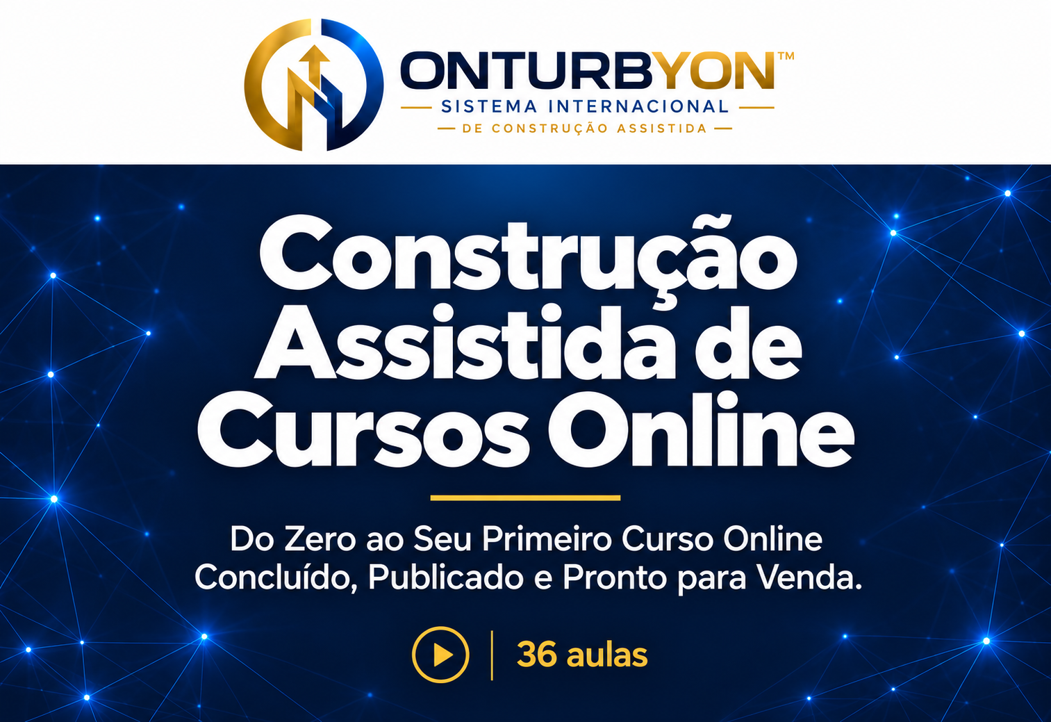 Capa de Construção Assistida de Cursos Online, treinamento ONTURBYON com 36 aulas
